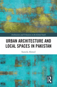 Urban Architecture and Local Spaces in Pakistan (eBook, ePUB) - Ahmed, Suneela