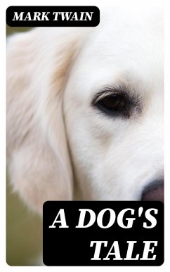 A Dog's Tale (eBook, ePUB) - Twain, Mark