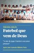 Futebol que vem de Deus - A arte de... - Bild 1