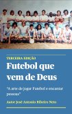Futebol que vem de Deus - A arte de jogar Futebol e encantar pessoas (eBook, ePUB)