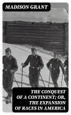 The Conquest of a Continent; or, The Expansion of Races in America (eBook, ePUB)