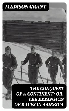 The Conquest of a Continent; or, The Expansion of Races in America (eBook, ePUB) - Grant, Madison