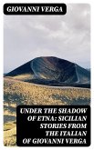 Under the Shadow of Etna: Sicilian Stories from the Italian of Giovanni Verga (eBook, ePUB)