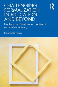Challenging Formalization in Education and Beyond (eBook, PDF) - Serdyukov, Peter