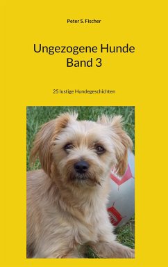 Ungezogene Hunde Band 3 (eBook, ePUB) - Fischer, Peter S.