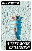 A Text-book of Tanning (eBook, ePUB)