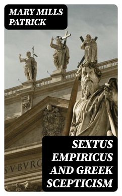 Sextus Empiricus and Greek Scepticism (eBook, ePUB) - Patrick, Mary Mills