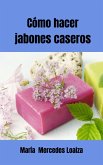 Cómo Hacer Jabones Caseros (eBook, ePUB)