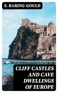 Cliff Castles and Cave Dwellings of Europe (eBook, ePUB) - Baring-Gould, S.