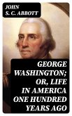 George Washington; or, Life in America One Hundred Years Ago (eBook, ePUB)