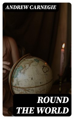 Round the World (eBook, ePUB) - Carnegie, Andrew