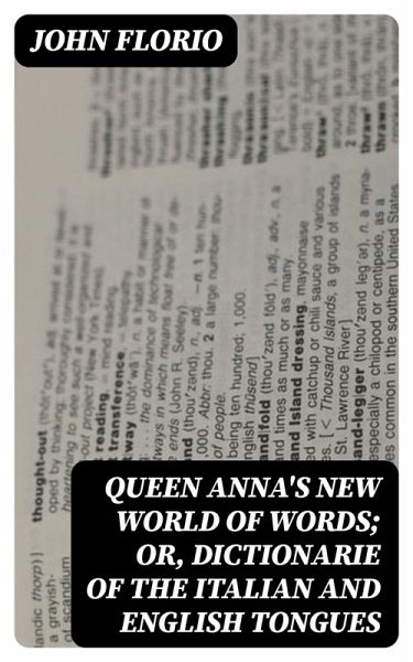 Queen Anna's New World of Words; or, Dictionarie of the Italian and English Tongues (eBook, ePUB) Queen Anna's New World of Words; or, Dictionarie of the Italian and English Tongues (eBook, ePUB)