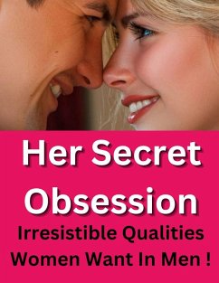 Her Secret Obsession- What Women Really Like In A Man (eBook, ePUB) - Spring, Cate