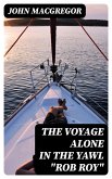 The Voyage Alone in the Yawl "Rob Roy" (eBook, ePUB)