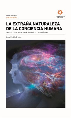 La extraña naturaleza de la conciencia humana (eBook, ePUB) - Lafrance, Jean-Paul