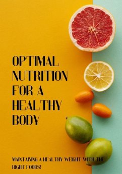 Optimal Nutrition for a Healthy Body (eBook, ePUB) - Bens, Bob