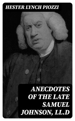 Anecdotes of the late Samuel Johnson, LL.D (eBook, ePUB) - Piozzi, Hester Lynch