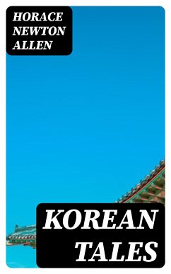 Korean Tales (eBook, ePUB) - Allen, Horace Newton