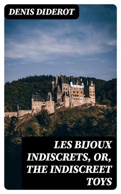 Les Bijoux Indiscrets, or, The Indiscreet Toys (eBook, ePUB) - Diderot, Denis