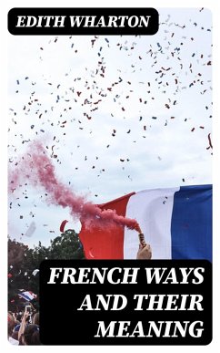 French Ways and Their Meaning (eBook, ePUB) - Wharton, Edith