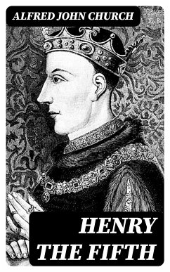 Henry the Fifth (eBook, ePUB) - Church, Alfred John