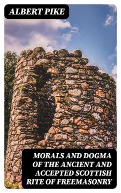 Morals and Dogma of the Ancient and Accepted Scottish Rite of Freemasonry (eBook, ePUB) - Pike, Albert