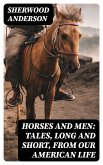 Horses and Men: Tales, long and short, from our American life (eBook, ePUB)