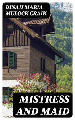 Mistress and Maid (eBook, ePUB) - Craik, Dinah Maria Mulock