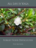All Life Is Yoga: Forget Your Difficulties (eBook, ePUB)