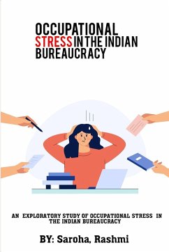 An Exploratory Study of Occupational Stress in the Indian Bureaucracy - Rashmi, Saroha