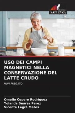 USO DEI CAMPI MAGNETICI NELLA CONSERVAZIONE DEL LATTE CRUDO - Cepero Rodriguez, Omelio;Suárez Perez, Yolanda;Legrá Matos, Vicente