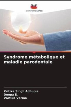 Syndrome métabolique et maladie parodontale - Singh Adhupia, Kritika;D., Deepa;Verma, Vartika