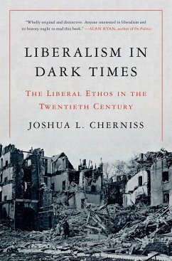 Liberalism in Dark Times - Cherniss, Joshua L.