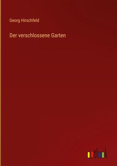 Der verschlossene Garten - Hirschfeld, Georg