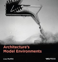 Architecture's Model Environments - Moffitt, Lisa