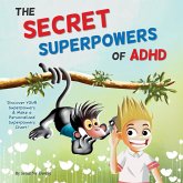 The Secret Superpowers of ADHD The Secret Superpowers of ADHD