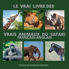 Le vrai livre des animaux du safari - Liberian, Carine; Liberian, Roubina