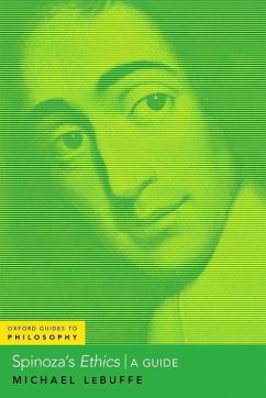 Spinoza's Ethics - LeBuffe, Michael (Professor and Baier Chair of Early Modern Philosop