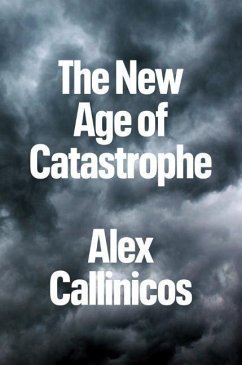 The New Age of Catastrophe - Callinicos, Alex (University of York)