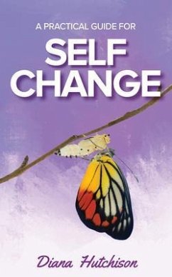 A Practical Guide for Self Change (eBook, ePUB) - Hutchison, Diana