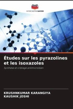 Études sur les pyrazolines et les isoxazoles - Karangiya, Krushnkumar;Joshi, Kaushik