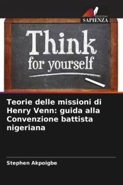 Teorie delle missioni di Henry Venn: guida alla Convenzione battista nigeriana - Akpoigbe, Stephen