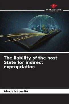 The liability of the host State for indirect expropriation - NAZOETIN, Alexis