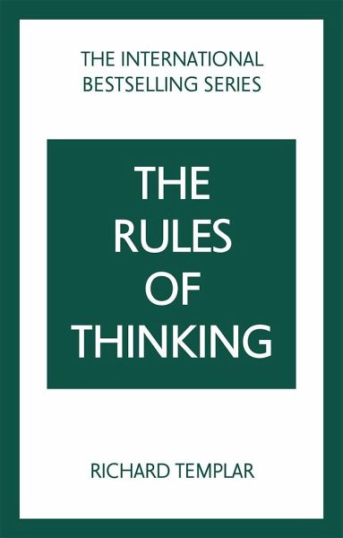 The Rules of Thinking: A Personal Code to Think Yourself Smarter, Wiser and Happier The Rules of Thinking: A Personal Code to Think Yourself Smarter, Wiser and Happier