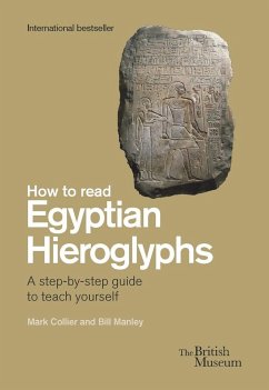 How To Read Egyptian Hieroglyphs - Manley, Bill; Collier, Mark; Parkinson, Richard