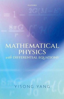 Mathematical Physics with Differential Equations - Yang, Yisong (Professor of Mathematics, Professor of Mathematics, Co