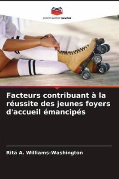 Facteurs contribuant à la réussite des jeunes foyers d'accueil émancipés - Williams-Washington, Rita A.