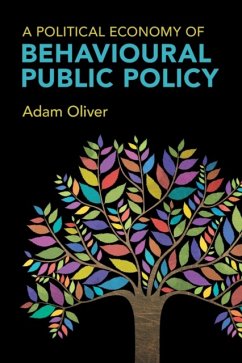 A Political Economy of Behavioural Public Policy - Oliver, Adam (London School of Economics and Political Science)