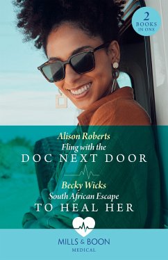 Fling With The Doc Next Door / South African Escape To Heal Her - Roberts, Alison; Wicks, Becky