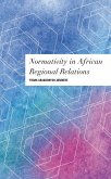 Normativity in African Regional Relations (eBook, ePUB) Normativity in African Regional Relations (eBook, ePUB)